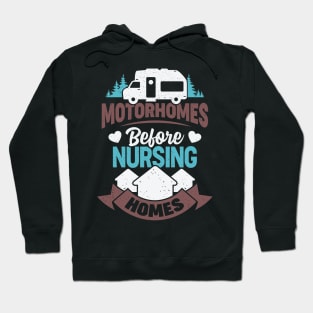 Motorhomes Before Nursing Homes Hoodie